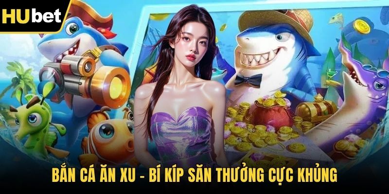 Bắn cá ăn xu