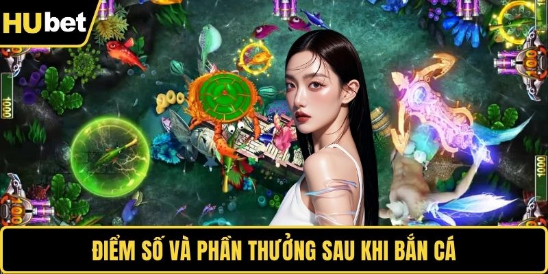 Điểm số và phần thưởng sau khi bắn cá