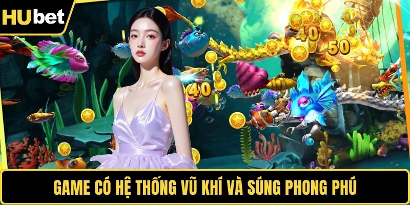 Game có hệ thống vũ khí và súng phong phú