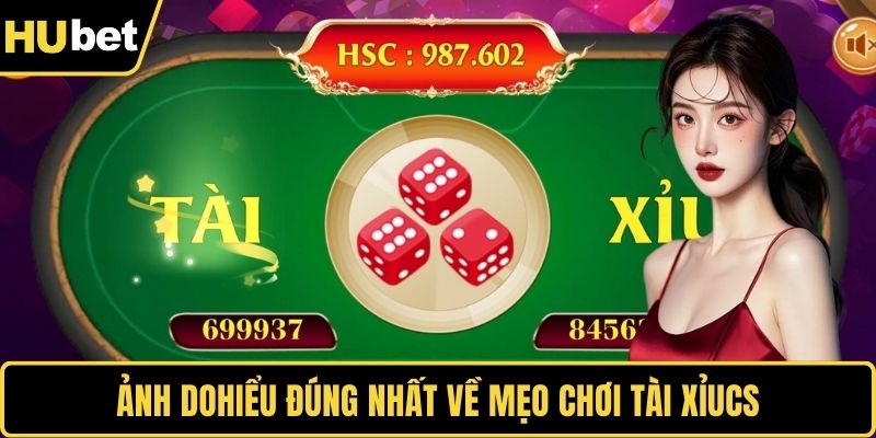 Hiểu đúng nhất về mẹo chơi tài xỉu