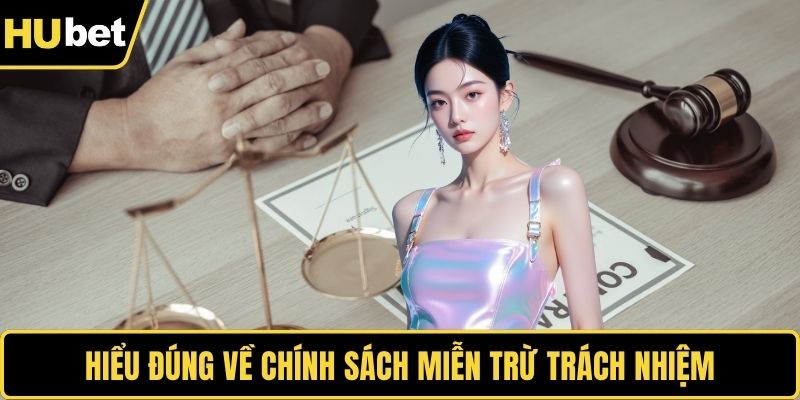 Hiểu đúng về chính sách miễn trừ trách nhiệm