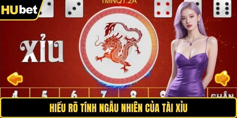 Hiểu rõ tính ngẫu nhiên của tài xỉu