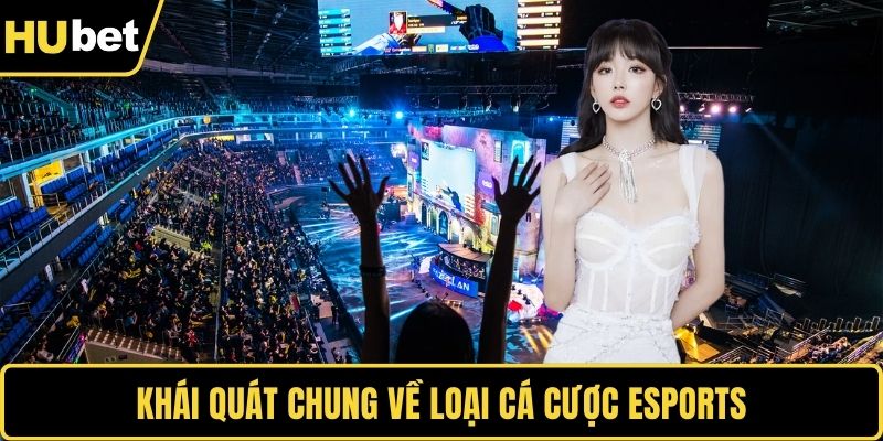 Khái quát chung về loại cá cược Esports