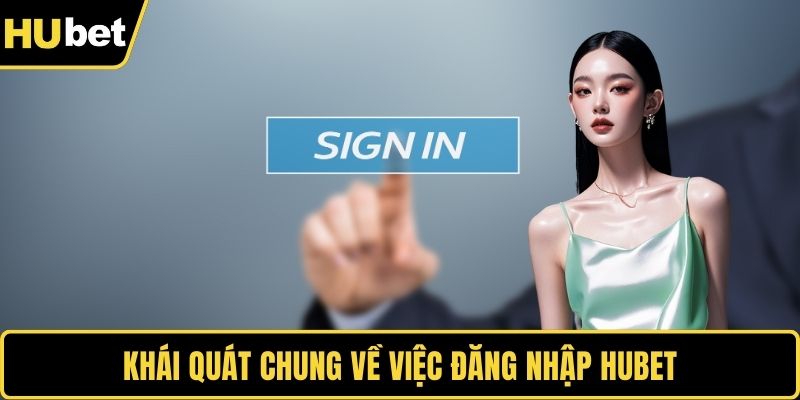 Khái quát chung về việc đăng nhập HUBET