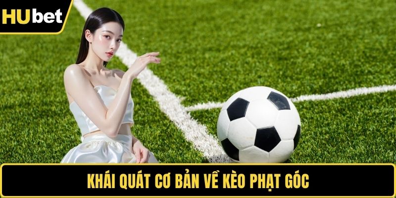 Khái quát cơ bản về kèo phạt góc