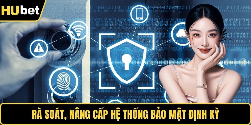 Rà soát, nâng cấp hệ thống bảo mật định kỳ