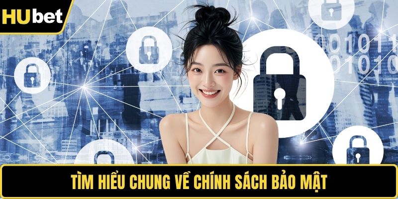 Tìm hiểu chung về chính sách bảo mật