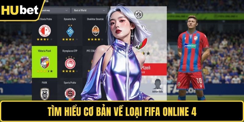 Tìm hiểu cơ bản về loại Fifa online 4