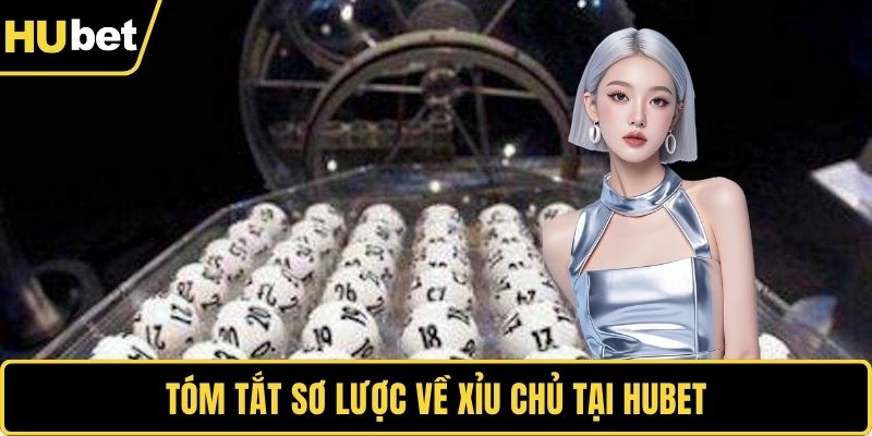 Tóm tắt sơ lược về xỉu chủ tại HUBET